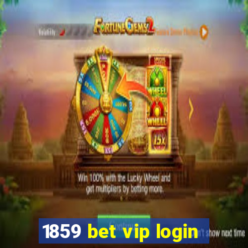 1859 bet vip login